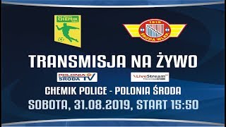 [NA ŻYWO] Mecz 6 kolejki 3 ligi gr. 2 Chemik Police vs. Polonia Środa Wlkp