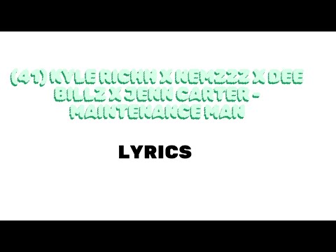 (41) Kyle Richh x Nemzzz x Dee Billz x Jenn Carter - Maintenance Man(LYRICS)