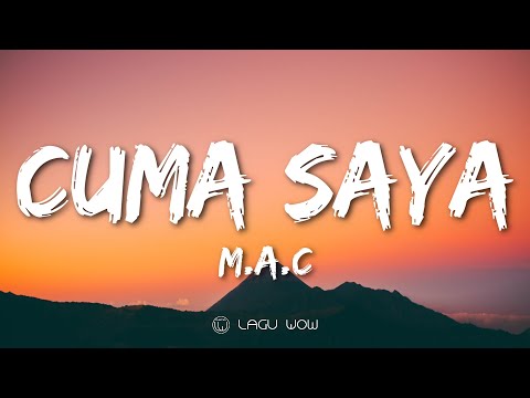 M.A.C - Cuma Saya (Lyrics) Ko Mo Cari Yang Bagaimana