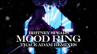 Mood Ring (Trace Adam Club Mix) - Britney Spears