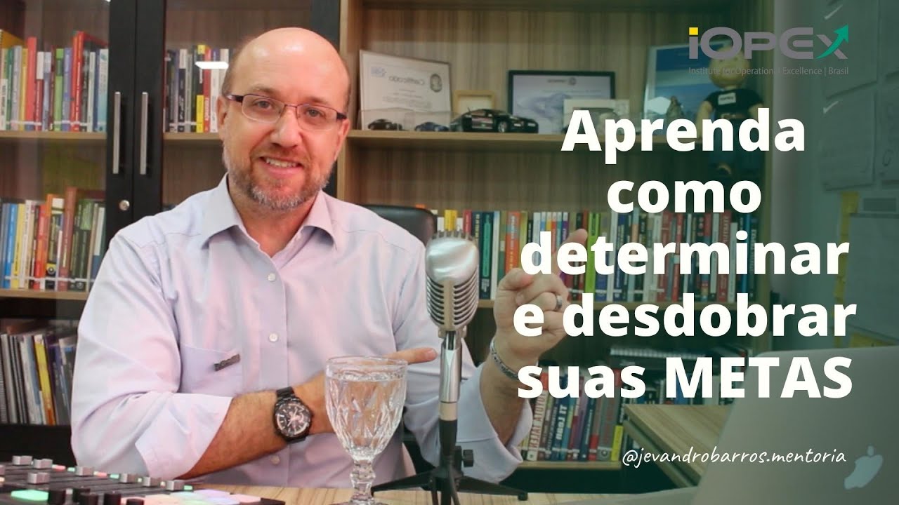 Aprenda como determinar e desdobrar suas METAS