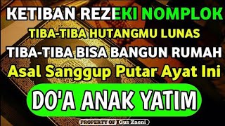 Download lagu KETIBAN REZEKI NOMPLOK !! ASAL SANGGUP PUTAR AYAT INI !! DO'A ANAK YATIM mp3