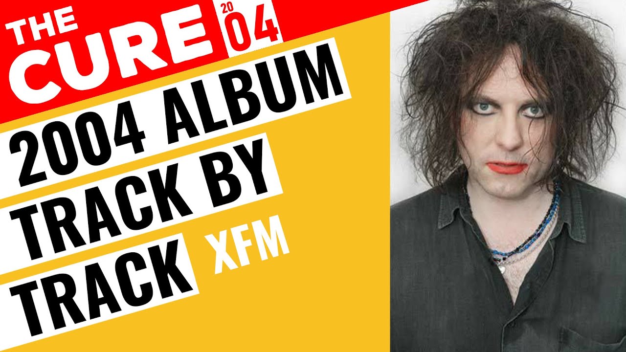 Robert Smith - Interview 2004 - Self-Titled Album Track by Track - 'X-Posure' 🇬🇧 XFM