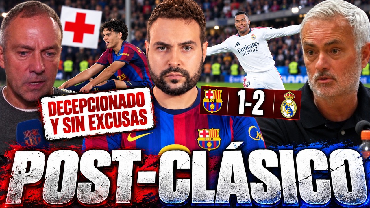 🚨¡EL MADRID NOS BAJA A LA TIERRA! Flick da la cara😡| Barça 1-2 Madrid ¡ESPART 2 meses! POST-CLÁSICO