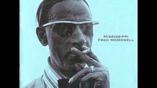 Mississippi Fred Mcdowell- Meet Me In Froggy Bottom (High Definition)