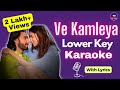 Ve Kamleya - Karaoke (Lower Key) | Arijit Singh | Ve Kamleya Instrumental