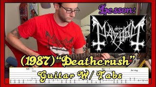 Lesson: Mayhem (1987) "Deathcrush" Full Guitar Cover W/ Tabs