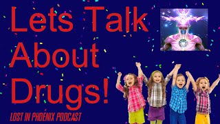 Lost In Phoenix Podcast #3 - The Drug One