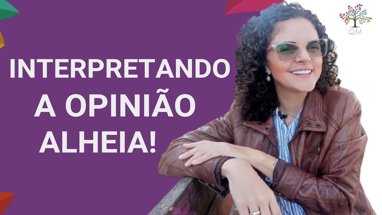 INTERPRETANDO A OPPINIÃO ALHEIA!