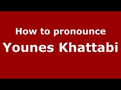 How to pronounce Younes Khattabi (Arabic/Morocco) - PronounceNames.com
