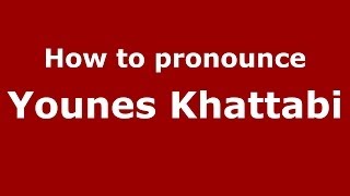 How to pronounce Younes Khattabi