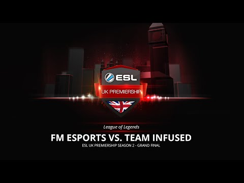 LoL - Infused vs. FM - Game 1 - ESL UK Premiership Season 2 - Grand Final
