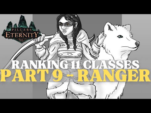 Pillars of Eternity - Ranking 11 Classes Part 9: Ranger