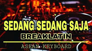 Download lagu Asran keyboard - yang sedang sedang saja remix breaklatin mp3 Download lagu Asran keyboard - yang sedang sedang saja remix breaklatin mp3