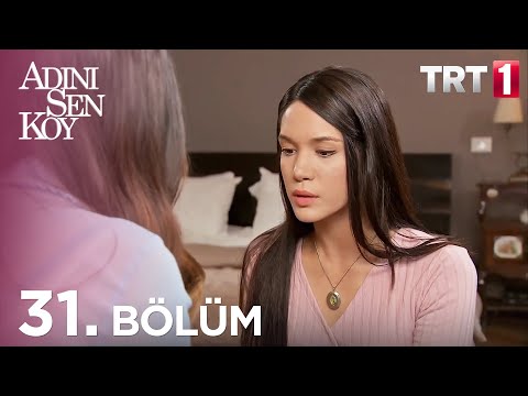 Adını Sen Koy 31. Bölüm