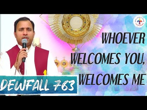 Dewfall 763 - Whoever welcomes you welcomes me