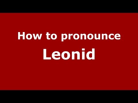 How to pronounce Leonid (Romanian/Romania)  - PronounceNames.com