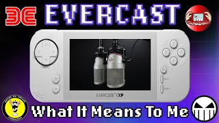 Evercast Evercade Fan Podcast - What It Means To Me