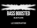 LE SSERAFIM - Blue Flame [BASS BOOSTED]