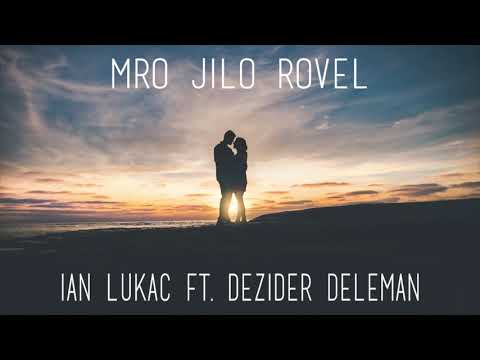 Ian Lukac Ft. Dezider Deleman - Mro jilo rovel