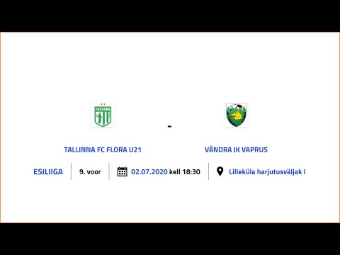 TALLINNA FC FLORA U21 - VÄNDRA JK VAPRUS ESILIIGA 9. voor