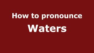 How to pronounce Waters