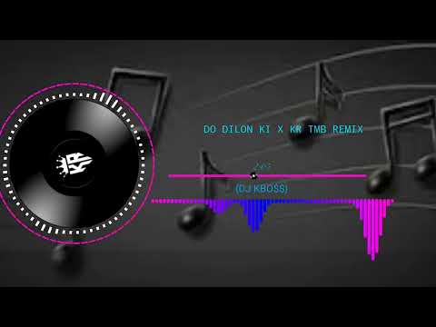 DO DILON KI X KR TMB REMIX