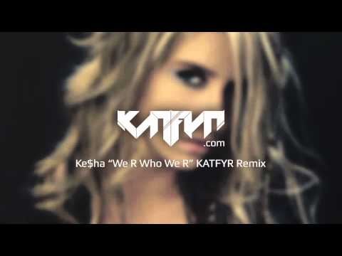 Ke$ha - We R Who We R (KATFYR Electro / Dubstep Remix)