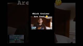 Which Cruiser are you?! 🤔