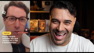 André Valadão Nunca foi Bolsonarista