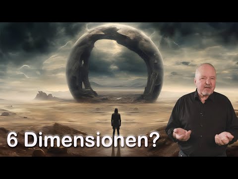 Unsere Welt besteht aus mindestens 6 Dimensionen