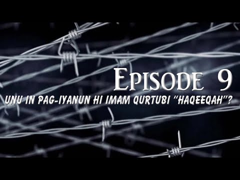 [S1 Ep9] Unu in pag-iyanun hi Imam Qurtubi "HAQEEQAH"?