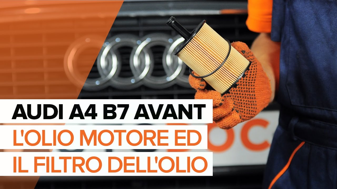Come cambiare olio motore e filtro su Audi A4 B7 Avant - Guida alla sostituzione