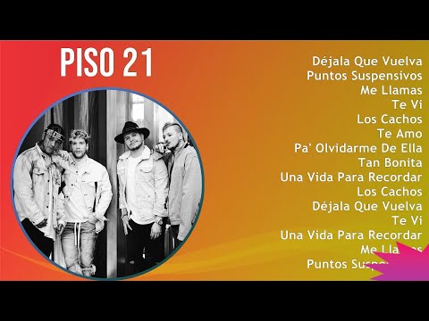 Piso 21 2024 MIX Nuevas Canciones - Déjala Que Vuelva, Puntos Suspensivos, Me Llamas, Te Vi