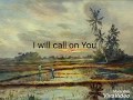 I will call on You (Lyric Video)