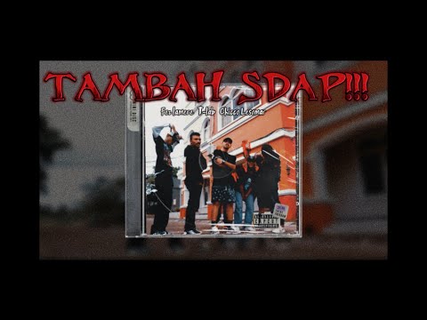 Fez Lamere - TAMBAH SDAP feat. T-lab & Chicco Lesomar (Official MV)