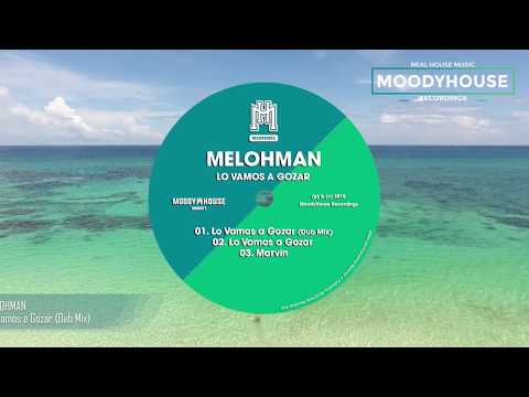 Melohman - Lo Vamos a Gozar (Dub Mix) (MoodyHouse)