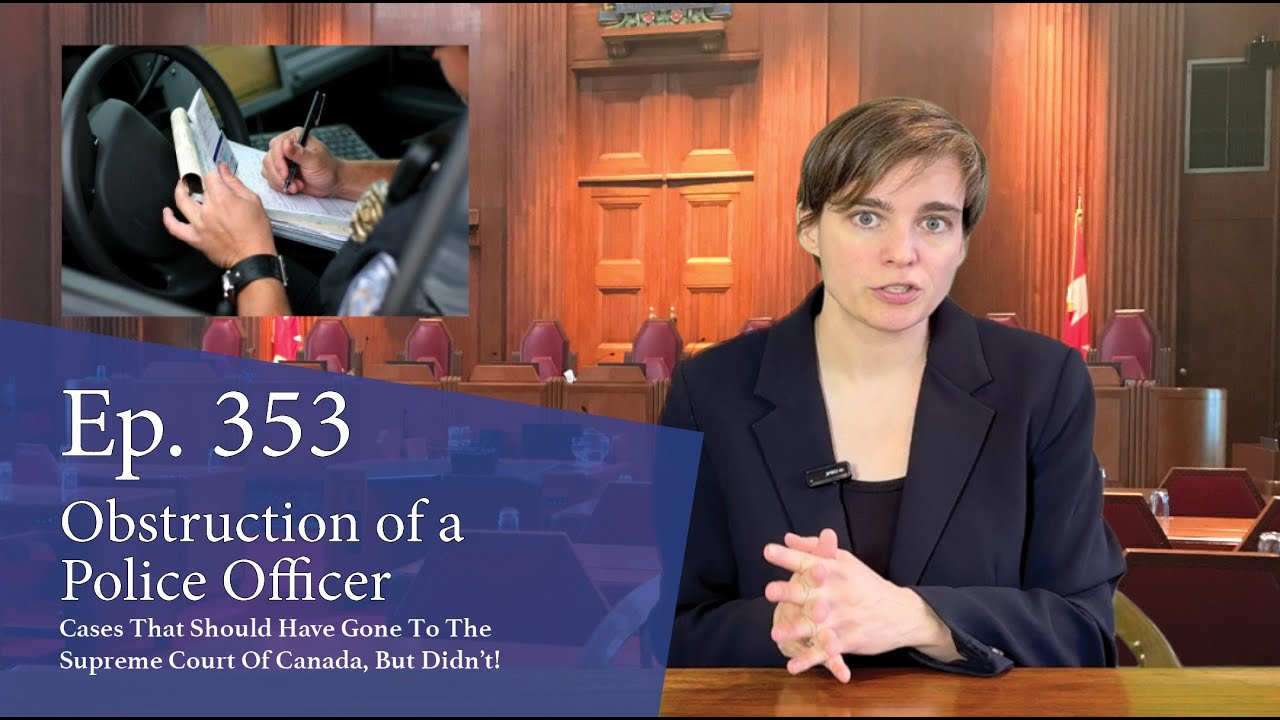 Obstruction of a Police Officer: Cases That Should Have Gone to the Supreme Court of Canada, But Didn’t!