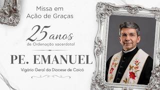 Thumbnail de Missa em ação de Graças 25 anos de Ordenação sacerdotal de Padre Emanuel - 04/08/2026