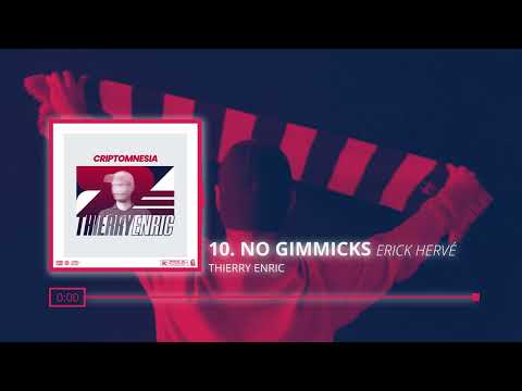 10. THIERRY ENRIC – NO GIMMICKS (PROD. Erick Hervé)