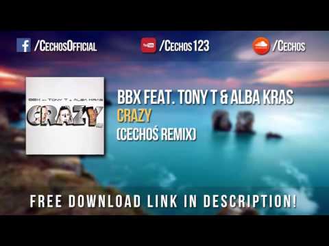 BBX feat. Tony T & Alba Kras - Crazy (Cechoś Remix) *FREE DOWNLOAD*