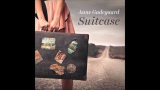 Anne Gadegaard - Suitcase (tekstvideo - lyrics)