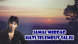 Download lagu Jamal Mirdad : Hati Selembut Salju mp3