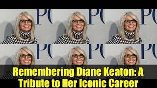 Remembering Diane Keaton   A Tribute to Her Iconic Career