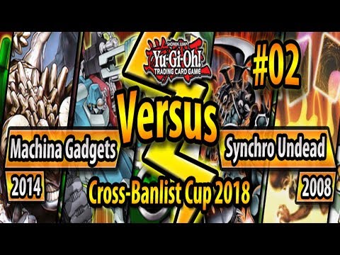 Machina Gadgets (2014) vs. Synchro Undead (2008) - Cross-Banlist Cup 2018 - Match #02