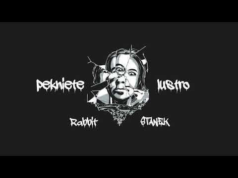 Rabbit - Pękniete Lustro ft. Stanek