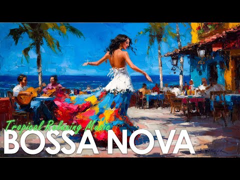 Tropical Bossa Nova Rhythms ~ Joyful Brazilian Music for Summertime Relax