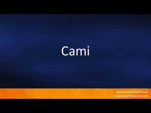 How to pronounce "Cami".