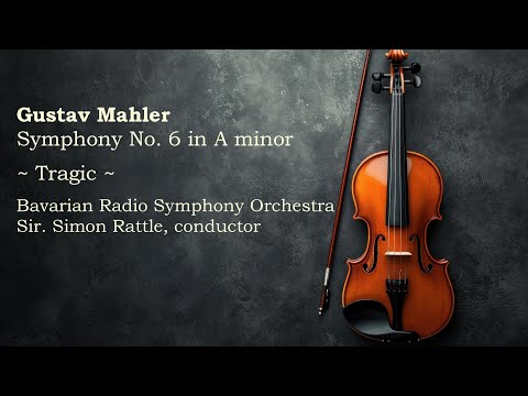 Bavarian Radio Symphony Orchestra - Gustav Mahler - Symphony No. 6 in A minor