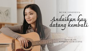 Download lagu ANDAIKAN KAU DATANG KEMBALI - ADMESH mp3 Download lagu ANDAIKAN KAU DATANG KEMBALI - ADMESH mp3